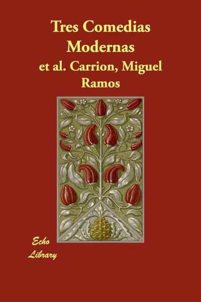 Обложка книги Tres Comedias Modernas, Miguel Ramos Et Al Carrin, Miguel Ramos Et Al Carrion