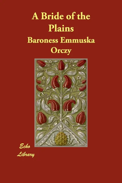 Обложка книги A Bride of the Plains, Emmuska Orczy