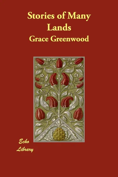 Обложка книги Stories of Many Lands, Grace Greenwood