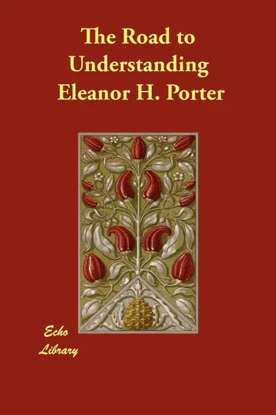 Обложка книги The Road to Understanding, Eleanor H. Porter