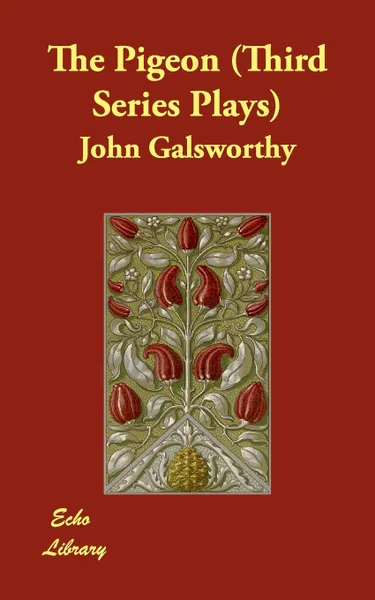 Обложка книги The Pigeon (Third Series Plays), John Sir Galsworthy