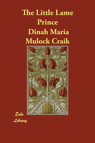 Обложка книги The Little Lame Prince, Dinah Maria Mulock Craik, Dinah Maria Craik (Miss Mulock)