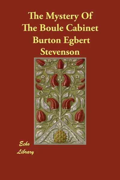 Обложка книги The Mystery Of The Boule Cabinet, Burton Egbert Stevenson