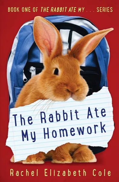 Обложка книги The Rabbit Ate My Homework, Rachel Elizabeth Cole