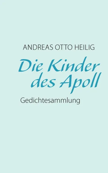 Обложка книги Die Kinder des Apoll, Andreas Otto Heilig