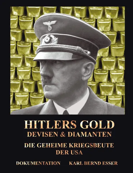 Обложка книги Hitlers Gold, Devisen und Diamanten, Karl Bernd Esser