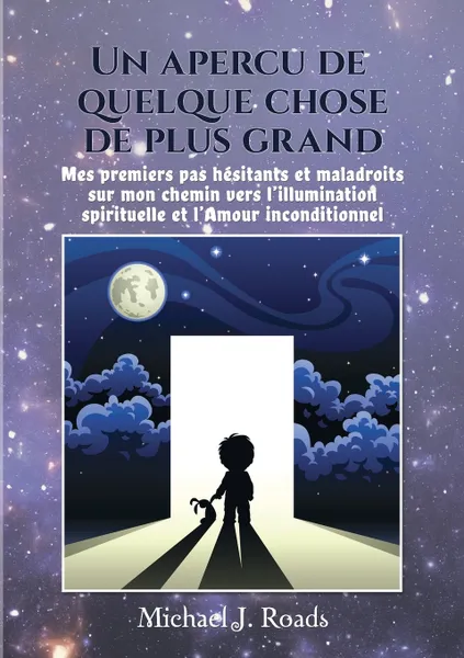 Обложка книги Un apercu de quelque chose de plus grand, Michael J. Roads