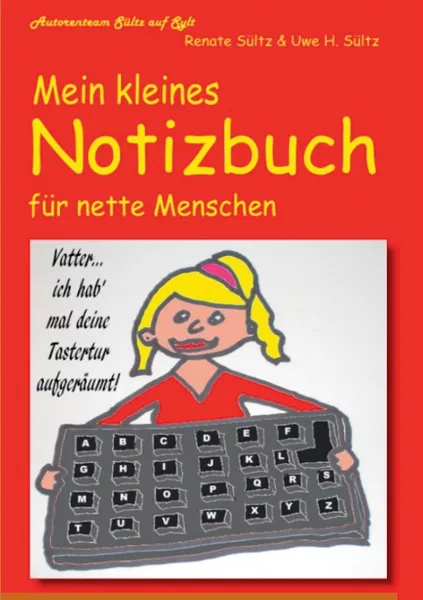 Обложка книги Mein kleines Notizbuch fur nette Menschen vom Autorenteam Sultz auf Sylt, Renate Sültz, Uwe H. Sültz