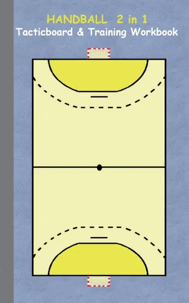 Обложка книги Handball 2 in 1 Tacticboard and Training Workbook, Theo von Taane