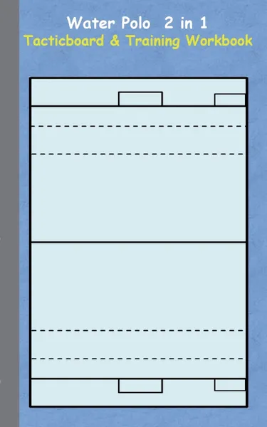 Обложка книги Water Polo 2 in 1 Tacticboard and Training Workbook, Theo von Taane