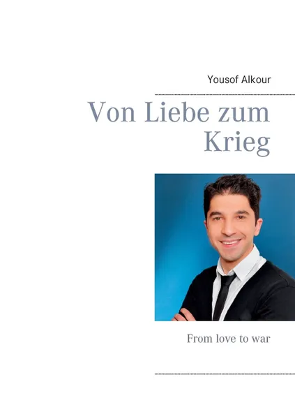 Обложка книги Von Liebe zum Krieg, Yousof Alkour