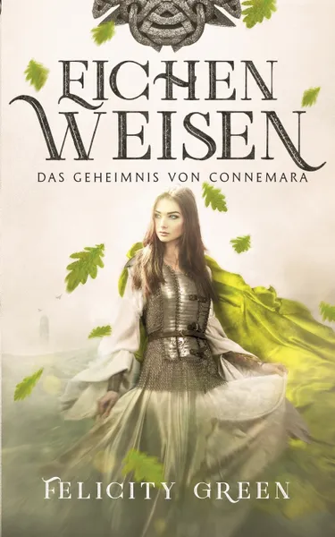 Обложка книги Eichenweisen, Felicity Green