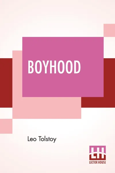 Обложка книги Boyhood. Translated By C. J. Hogarth, Leo Tolstoy, C. J. Hogarth