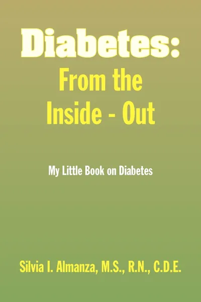 Обложка книги Diabetes. From the Inside - Out, Silvia I. M. S. R. N. C. D. E. Almanza