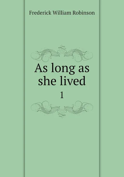 Обложка книги As long as she lived. 1, Frederick William Robinson