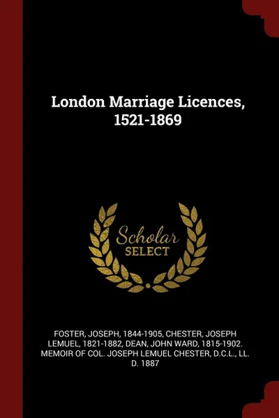 Обложка книги London Marriage Licences, 1521-1869, Joseph Foster, Joseph Lemuel Chester