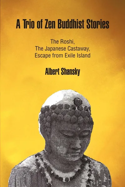 Обложка книги A Trio of Zen Buddhist Stories. The Roshi, the Japanese Castaway, Escape from Exile Island, Albert Shansky