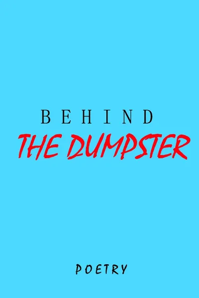 Обложка книги Behind The Dumpster, Brendan De Lucia