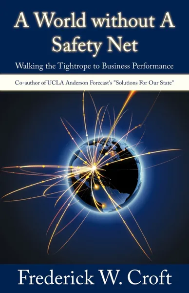 Обложка книги A World Without a Safety Net. Walking the Tightrope to Business Performance, W. Croft Frederick W. Croft, Frederick W. Croft