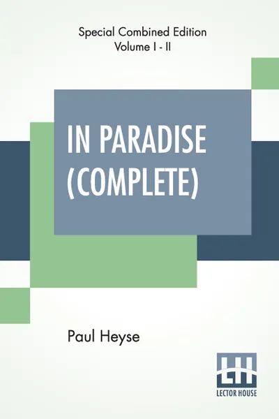 Обложка книги In Paradise (Complete). A Novel, From The German Of Paul Heyse (Complete Edition Of Two Volumes), Paul Heyse