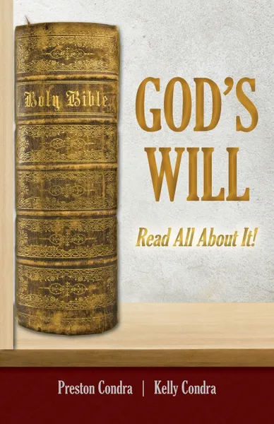 Обложка книги God's Will. Read All About It, Preston Condra, Kelly Condra