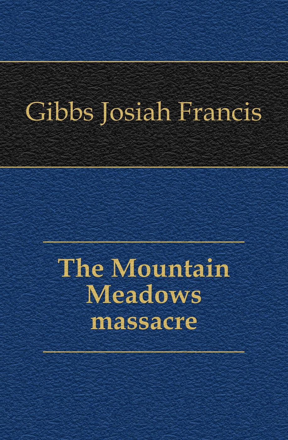 The Mountain Meadows massacre