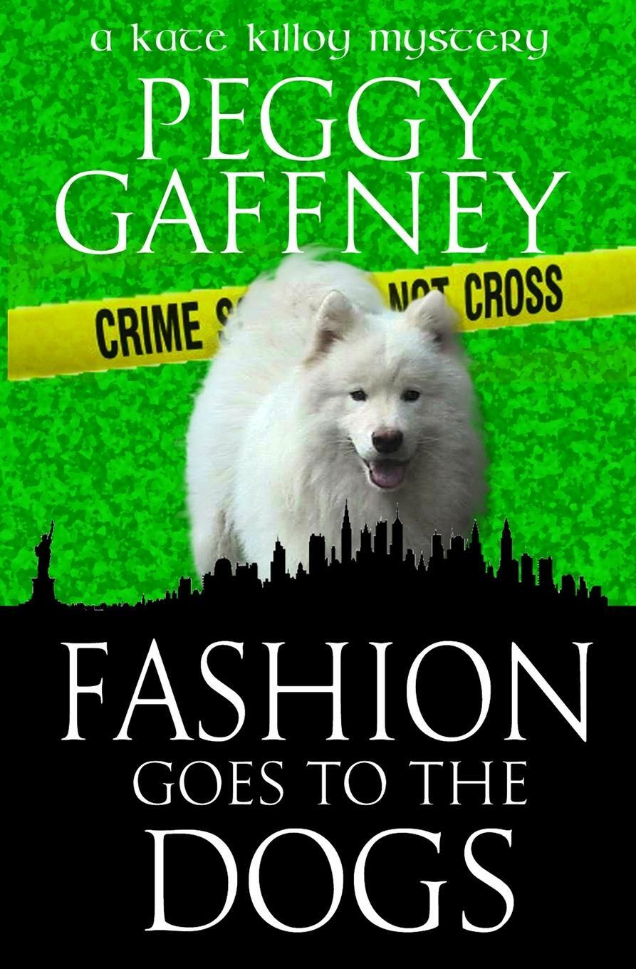 фото FASHION GOES TO THE DOGS. A Kate Killoy Mystery