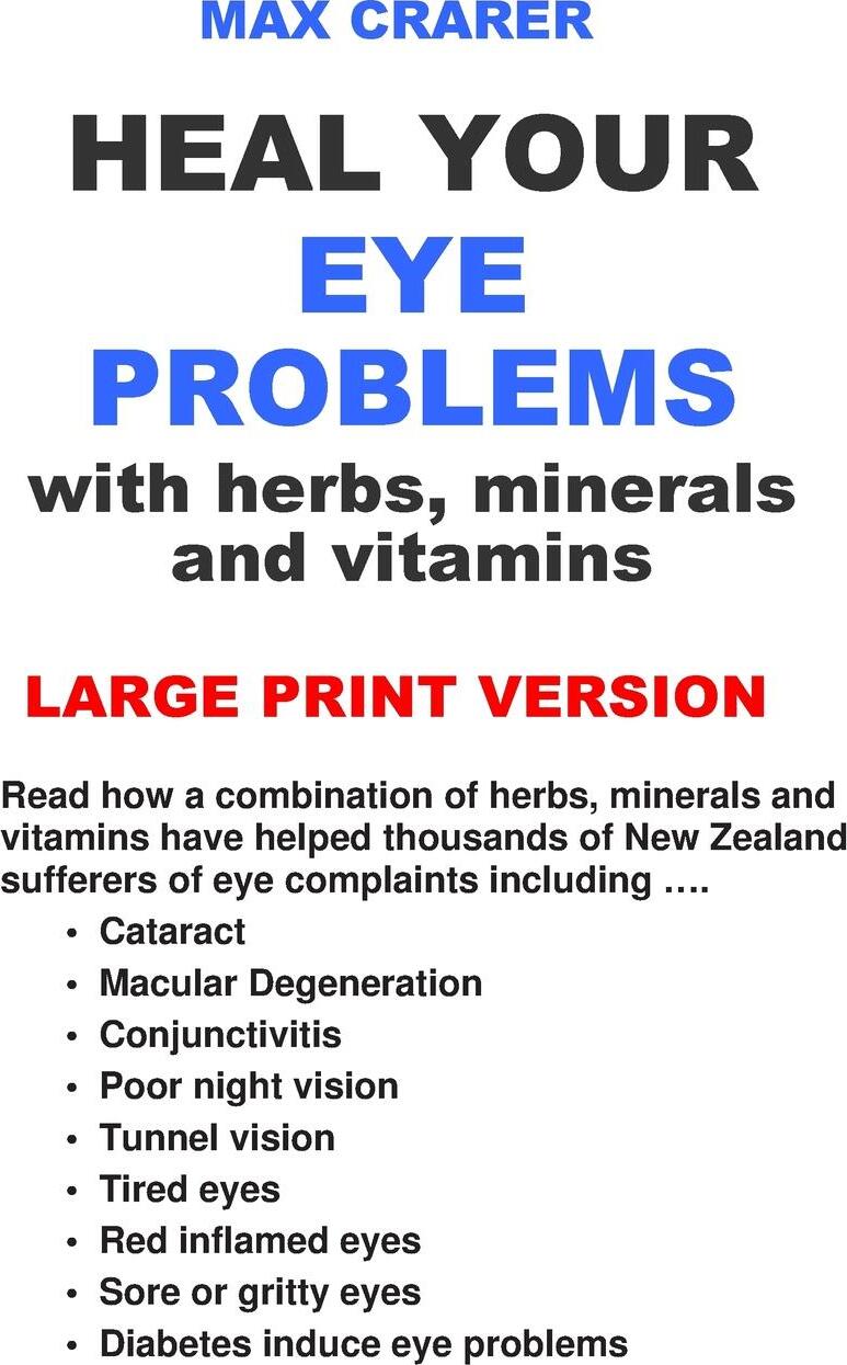 Heal Your Eye Problems with Herbs, Minerals and Vitamins (Large Print). Max Crarer
