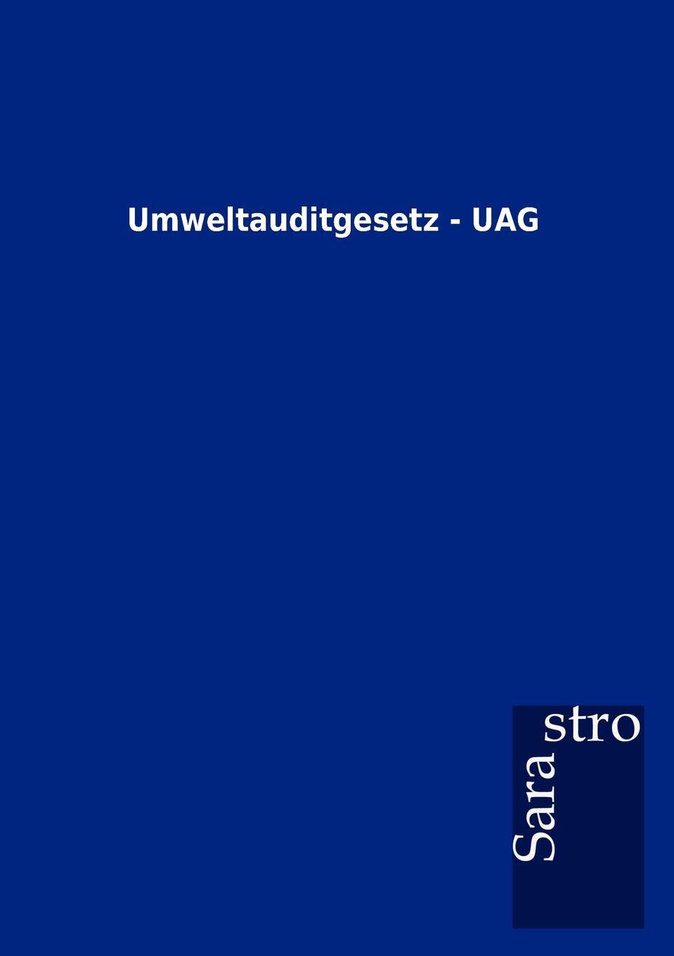 Umweltauditgesetz - UAG. Sarastro GmbH Umweltauditgesetz - UAG. Sarastro GmbH