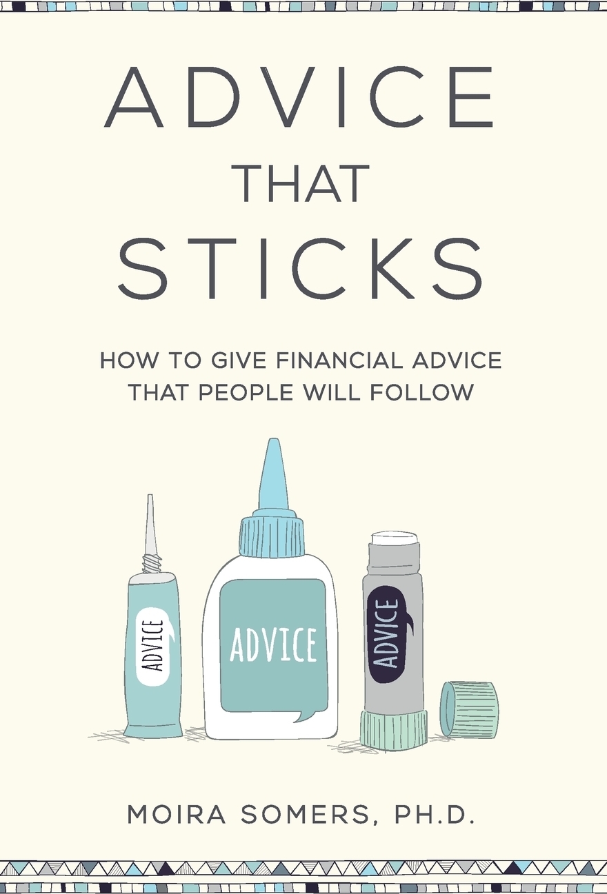 фото Advice That Sticks. How to give financial advice that people will follow