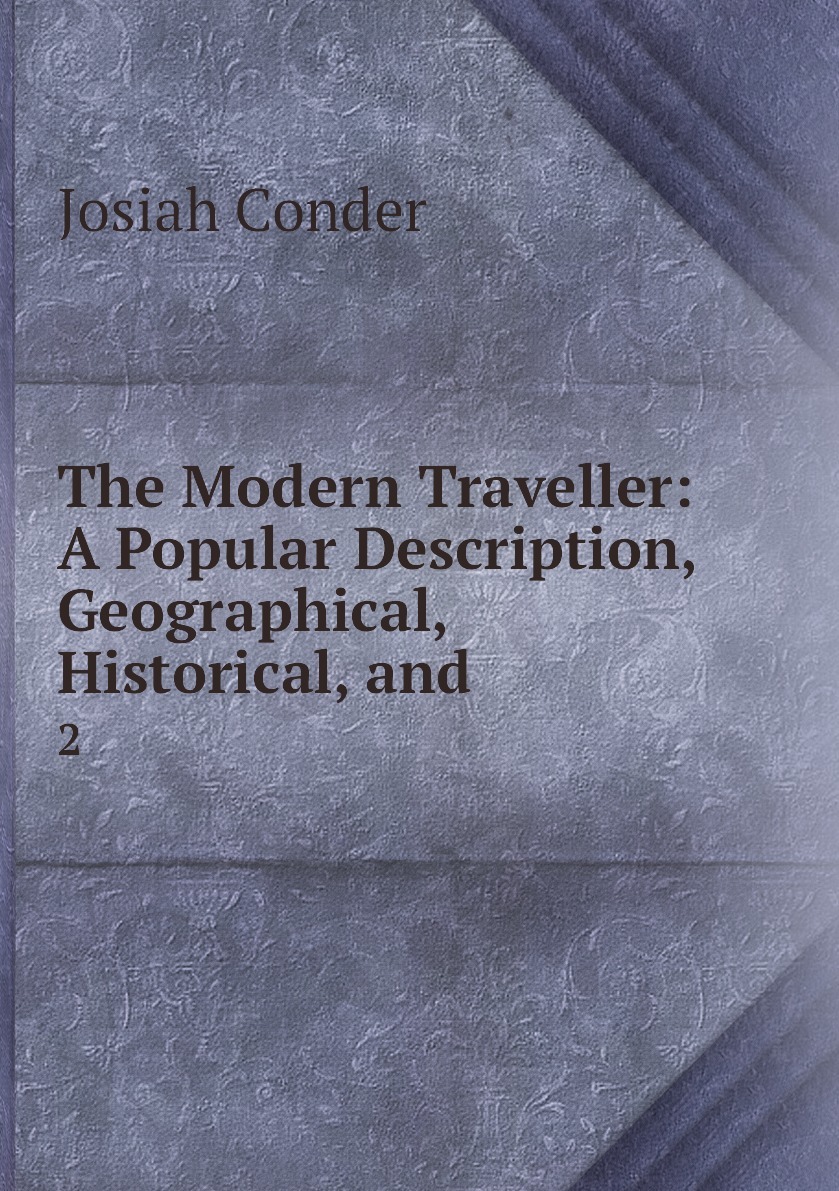 The Modern Traveller: A Popular Description, Geographical, Historical, and  . 2 - купить с доставкой по выгодным ценам в интернет-магазине OZON  (153966164)