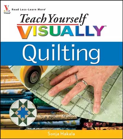 Teach Yourself VISUALLY Quilting | Hakala Sonja | Электронная книга