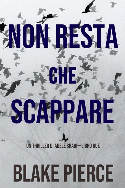 Non resta che scappare | Пирс Блейк | Электронная книга