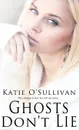 Ghosts Don't Lie - Katie O'Sullivan