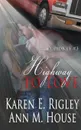 Highway to Love - Karen E. Rigley, Ann M. House