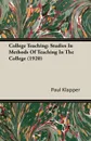 College Teaching. Studies In Methods Of Teaching In The College (1920) - Paul Klapper