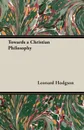 Towards a Christian Philosophy - Leonard Hodgson