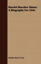 Harriet Beecher Stowe; A Biography For Girls - Martha Foote Crow