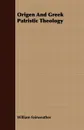 Origen And Greek Patristic Theology - William Fairweather