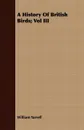 A History Of British Birds; Vol III - William Yarrell