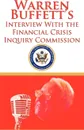 Warren Buffett's Interview With the Financial Crisis Inquiry Commission (FCIC) - Warren Buffett, Financial Crisis Inquiry Commission