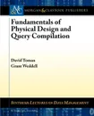 Fundamentals of Physical Design and Query Compilation - David Toman, Grant Weddell