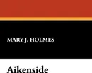 Aikenside - Mary J. Holmes