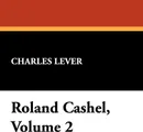 Roland Cashel, Volume 2 - Charles Lever