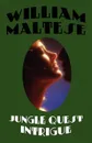 Jungle Quest Intrigue - William Maltese