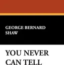 You Never Can Tell - George Bernard Shaw
