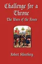 Challenge for a Throne. The Wars of the Roses - Robert Silverberg