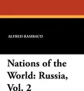 Nations of the World. Russia, Vol. 2 - Alfred Rambaud, Saltus Edgar