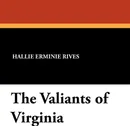 The Valiants of Virginia - Hallie Erminie Rives