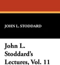 John L. Stoddard's Lectures, Vol. 11 - John L. Stoddard